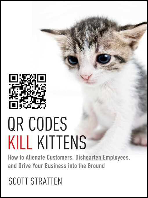 Title details for QR Codes Kill Kittens by Scott Stratten - Available